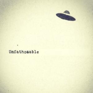 Unfathomable