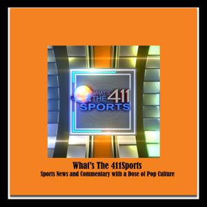 What’s The 411Sports | Sports News and Commentary with a Dose of Pop-Culture