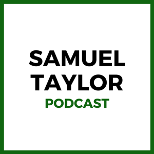 Samuel Taylor Podcast