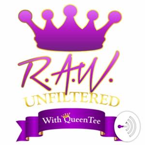 RAW Unfiltered with Queen Tee