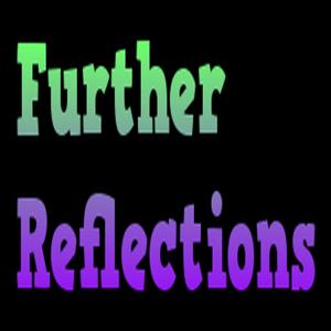 Further Reflections