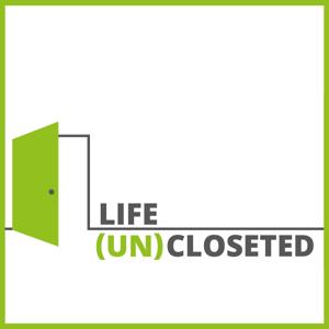 Life (UN)Closeted: LGBTQ+ Coming Out Stories & Advice for living out and proud! by Rick Clemons - LGBTQ+ Expert