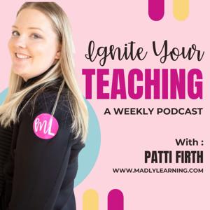 Ignite Your Teaching by Madly Learning