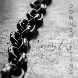 DOWNSHIFTING