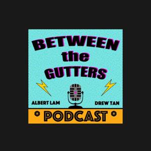 Between the Gutters Podcast