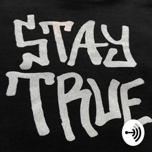 Stay True Just Listen