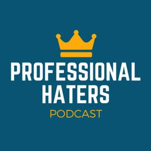 Professional Haters Podcast