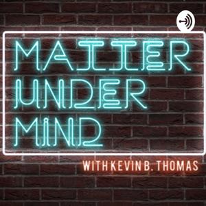 Matter Under Mind