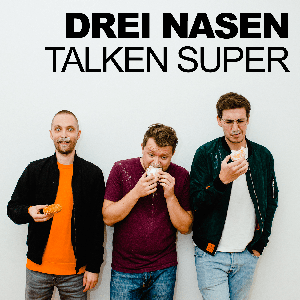 Drei Nasen talken super