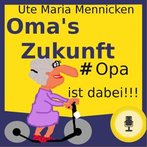 Oma's Zukunft # Opa ist  dabei - Podcast mit Ute Maria Mennicken