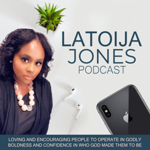 Latoija Jones Podcast