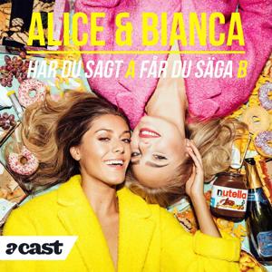 Alice & Bianca - Har du sagt A får du säga B by Acast