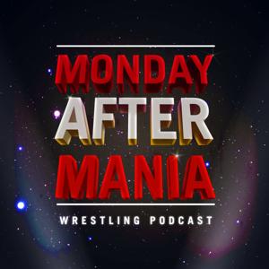 Monday After Mania Wrestling Podcast