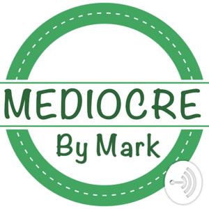 Mediocre By Mark