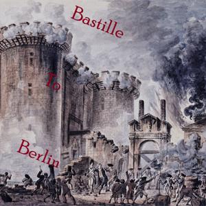 From the Bastille to Berlin