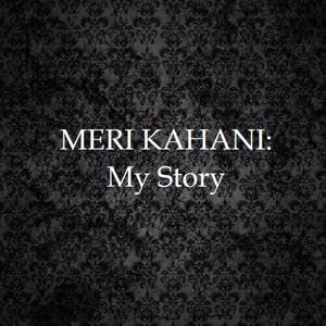 Meri Kahani - My Story