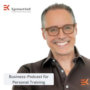 Business-Podcast für Personal Training by Eginhard Kieß | PREMIUM PERSONAL TRAINER, Business Coach, Speaker, Trainer, Autor und Ausbilder im Bereich Personal Training