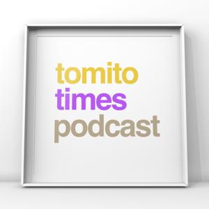 TOMITO TIMES PODCAST