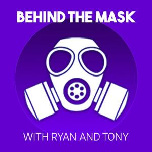 Behind The Mask with Ryan & Tony