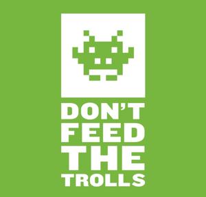 Don't Feed The Trolls