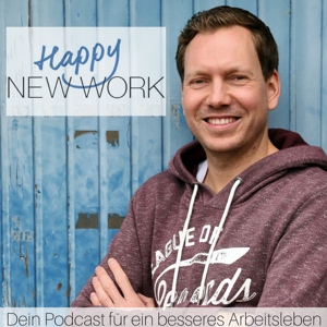 Happy New Work – für dein besseres Arbeitsleben