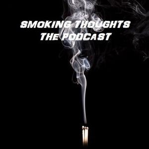 Smoking Thoughts The Podcast