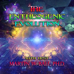 The Entheogenic Evolution by Martin W. Ball