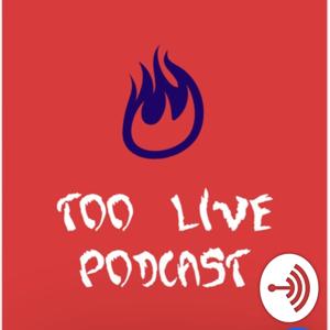 Too Live Podcast