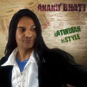 Anand Bhatt's Latindian #Style - the Podcast