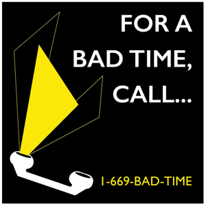 For a Bad Time, Call...