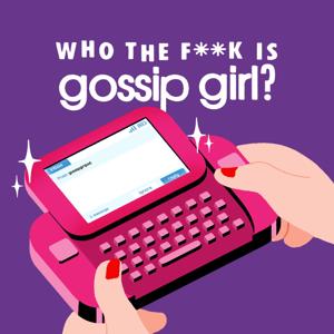 Who the F**k Is Gossip Girl? by Who the F**k Is Gossip Girl?