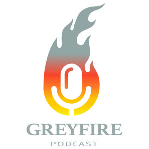 GreyFire Podcast