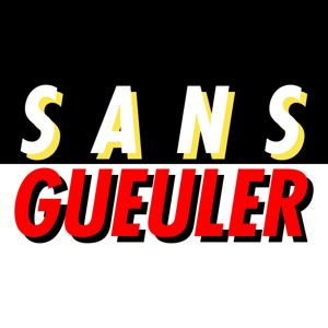 Sans Gueuler