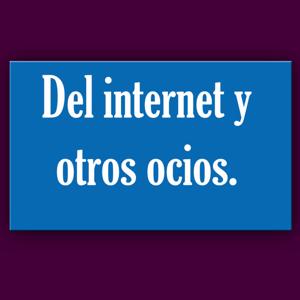 Del internet Y otros ocios