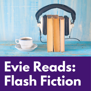 Evie Reads: Flash Fiction