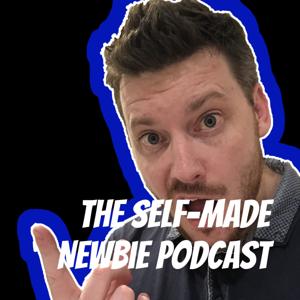 The Self-Made Newbie Podcast