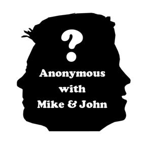 Anonymous (with Mike & John)