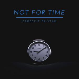 Not For Time
