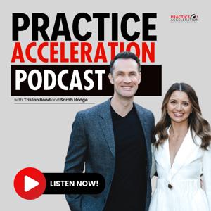 Practice Acceleration Podcast by Tristan Bond