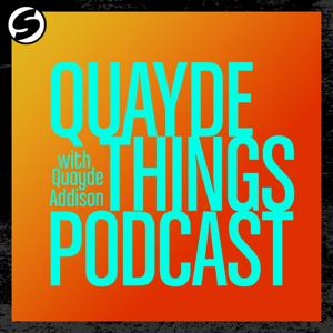 Quayde Things Podcast