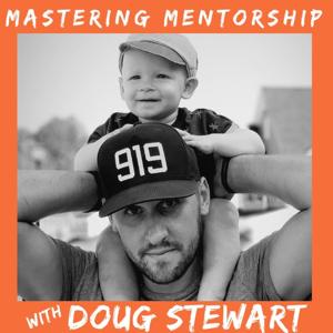 MASTERING MENTORSHIP with Doug Stewart
