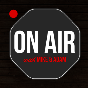 On Air With Mike and Adam