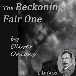 Beckoning Fair One, The by Oliver Onions (1873 - 1961)