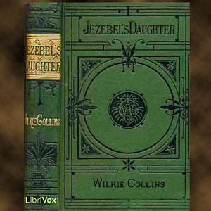 Jezebel's Daughter by Wilkie Collins (1824 - 1889)