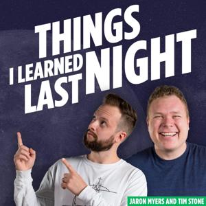 Things I Learned Last Night by Jaron Myers and Tim Stone