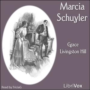 Marcia Schuyler by Grace Livingston Hill (1865 - 1947)