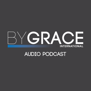 By Grace International Audio Podcast