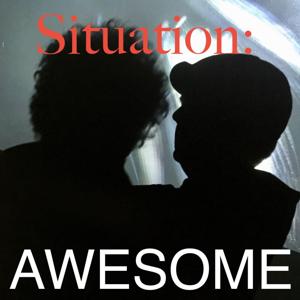 Situation: Awesome