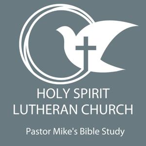 Holy Spirit Lutheran Church: Pastor Mike's Bible Study