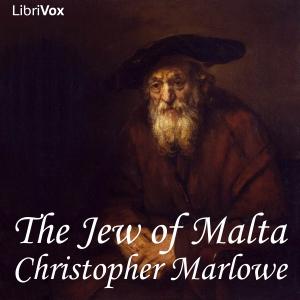 Jew of Malta, The by Christopher Marlowe (1564 - 1593) by LibriVox